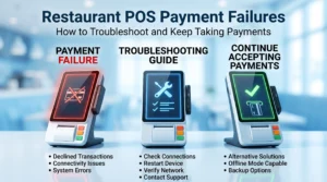 Restaurant POS Payment Failures: How to Troubleshoot and Keep Taking Payments